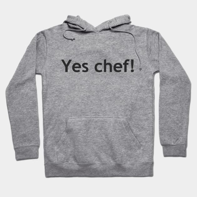 Yes chef! Hoodie by Pektashop